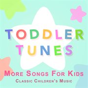 More songs for kids: classic children's music : Classic Children's Music cover image