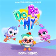 Do, re & mi: bop'n birdies [music from the amazon original series] cover image