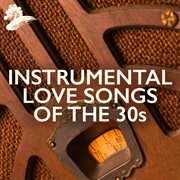 Instrumental love songs of the 30s cover image