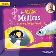 Der kleine Medicus. Hörspiel 2: Achtung: Super-Säure! cover image