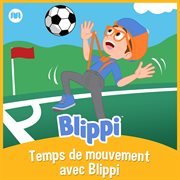 Temps de mouvement avec Blippi