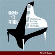 Orford six pianos, vol. 2: khachaturian, prokofiev, tchaikovsky & mussorgski cover image