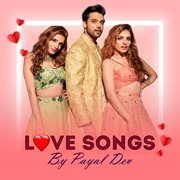 Love songs by payal dev cover image