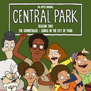 Central park season two, the soundtrack – songs in the key of park cover image