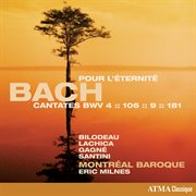 Bach: pour l'éternité – cantates, bwv 4, 106, 9 & 181 cover image