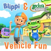 Blippi & gecko's garage vehicle fun cover image