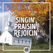 Singin', praisin', rejoicin' cover image