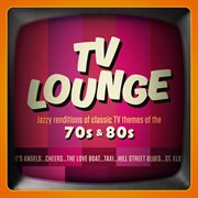 Tv lounge: jazzy renditions of classic tv themes of the 70s & 80s cover image