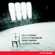 Glenn gould & ernest macmillan: string quartets cover image