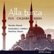 Alla turca: instrumental and vocal works for the court of charles vi in vienna cover image