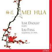 Mei hua: music for flute and pipa cover image