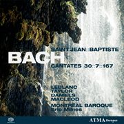 Bach, j.s.: cantates saint-jean baptiste vol.  1 - bwv 7, bwv 30, bwv 167 cover image