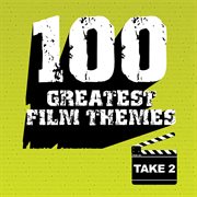 100 greatest film themes - take 2 : Take 2 cover image