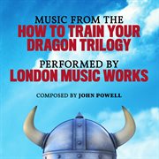 Music from the How to train your dragon trilogy cover image