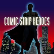 Comic strip heroes : music from Gotham City and beyond cover image