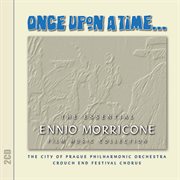 Once upon a time - the essential ennio morricone film music collection : The Essential Ennio Morricone Film Music Collection cover image