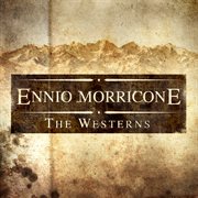 Ennio morricone - the westerns : The Westerns cover image
