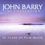 John barry: the collection - 40 years of film music : The Collection cover image