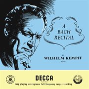 A bach recital [wilhelm kempff: complete decca recordings, vol. 2] cover image