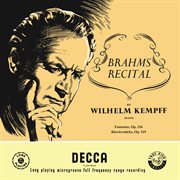 Brahms: fantasias (seven piano pieces), op. 116; four piano pieces, op. 119 [wilhelm kempff: complet cover image