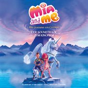 Mia and me - das geheimnis von centopia [original motion picture soundtrack] cover image