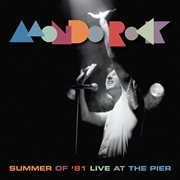 Summer of '81 [mondo rock live at the pier] cover image
