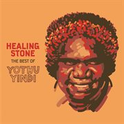 Healing stone - the best of yothu yindi cover image