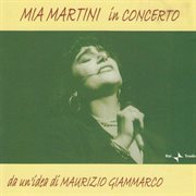 Mia martini in concerto "da un'idea di maurizio giammarco" [live] cover image