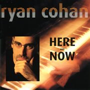 COHAN, Ryan : Here and Now cover image