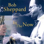 SHEPPARD, Bob : In the Now cover image