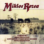 Rozsa: kaleidoscope, sonata for solo flute, north hungarian peasant songs and dances, sonata for ... : Kaleidoscope, Sonata for Solo Flute, North Hungarian Peasant Songs and Dances, Sonata for cover image