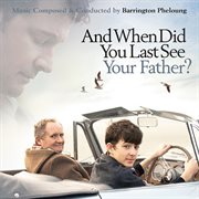 And when did you last see your father? : music from the motion picture cover image