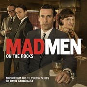 Mad men: on the rocks [music from the television series] : On the Rocks [Music from the Television Series] cover image