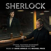 Sherlock: music from series 3 [original television soundtrack] : Music from Series 3 [Original Television Soundtrack] cover image