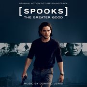 Spooks: the greater good [original motion picture soundtrack] : The Greater Good [Original Motion Picture Soundtrack] cover image