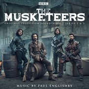The musketeers - series 2 & 3 [original television soundtrack] : Series 2 & 3 [Original Television Soundtrack] cover image