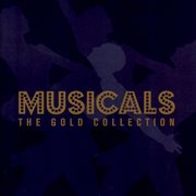 Musicals- the gold collection : The Gold Collection cover image