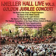 Kneller hall - golden jubilee concert [live / vol. 3] : Golden Jubilee Concert [Live / Vol. 3] cover image