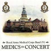 Soundline presents military band music - medics in concert : Medics in Concert cover image