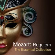 Mozart: requiem - the essential collection : Requiem cover image