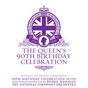 The Queen's 90th birthday celebration : featuring the specially commissioned 90th birthday celebration suite cover image