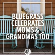 Bluegrass celebrates moms & grandmas too cover image