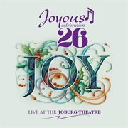 Joyous celebration 26: joy [live at the joburg theatre] cover image