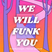 We will funk you cover image