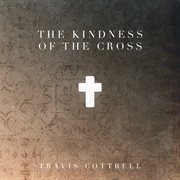 The kindness of the cross cover image