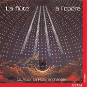 La flûte à l'opéra: quatuor la flûte enchantée cover image