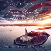From sea to shining sea: patriotic songs and hymns on piano cover image