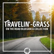 Travelin'-grass: on the road bluegrass collection cover image