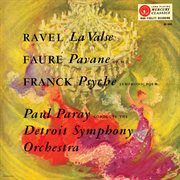 Ravel: la valse; fauré: pavane; franck: psyché [paul paray: the mercury masters i, volume 6] cover image