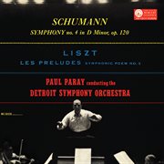 Schumann: symphony no. 4; liszt: les préludes [paul paray: the mercury masters i, volume 8] cover image